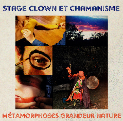 Stage Clown & Chamanisme - Métamorphoses grandeur nature